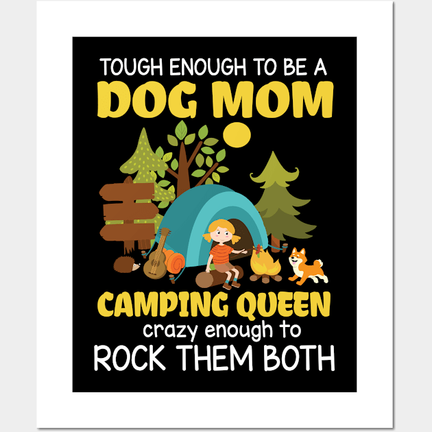 Tough Enough To Be A Dog Mom Camping Queen Crazy Enough To Rock Them Both Summer Holidays Camper Wall Art by DainaMotteut